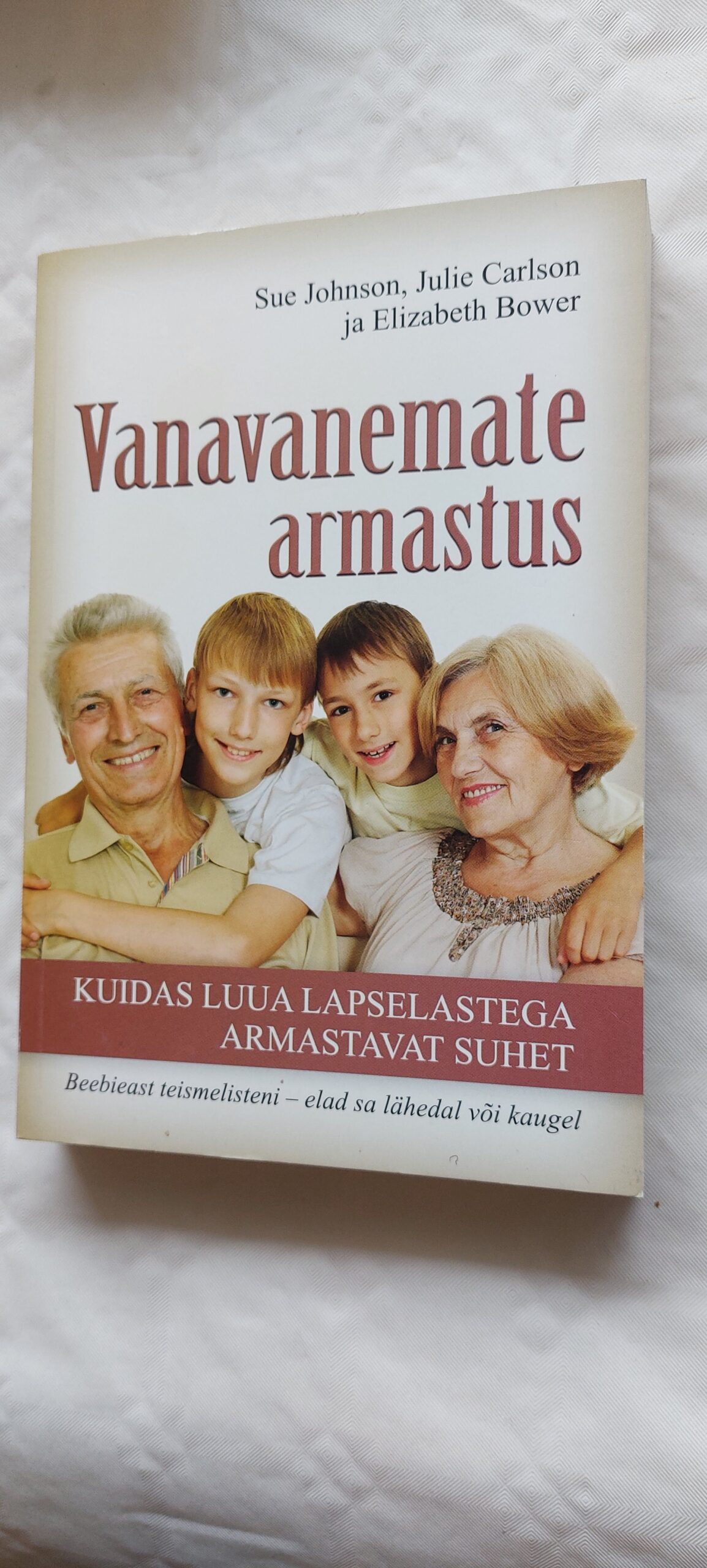 Vanavanemate armastus. Sue Johnson, Julie Carlson, Elizabeth Bower. 2013