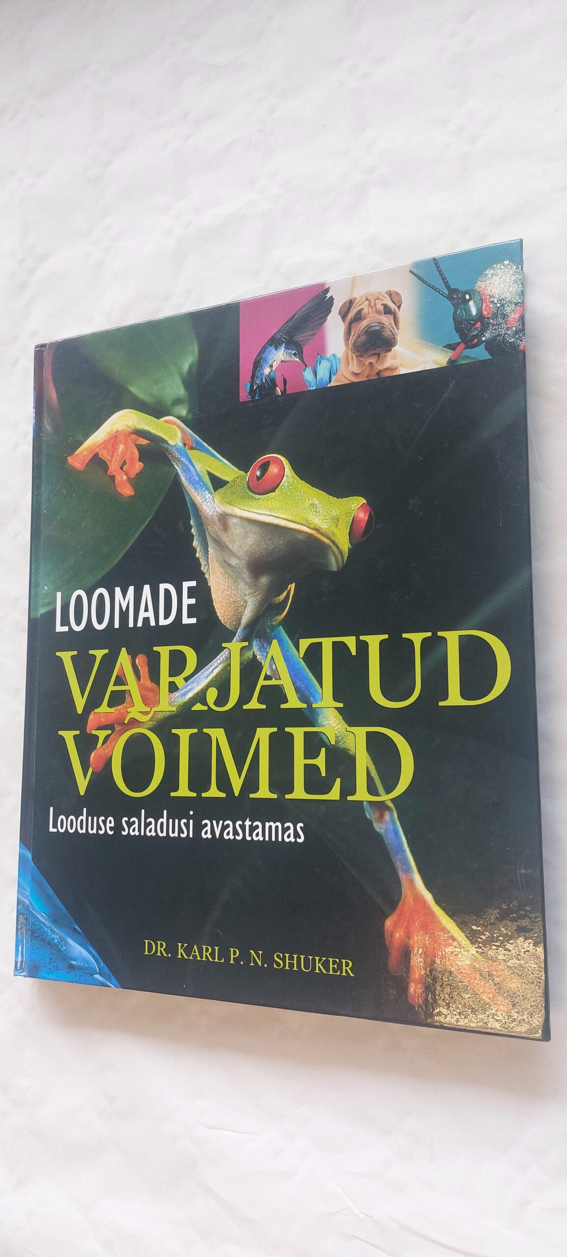 Loomade varjatud võimed. Dr. Karl P. N. Shuker. 2005