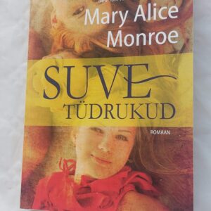 Suvetüdrukud. Mary Alice Monroe. 2017