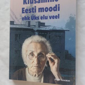 Kiusamine Eesti moodi ehk üks elu veel. Marje Ernits. 2019