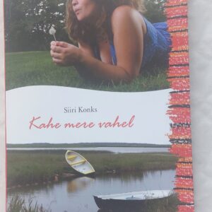 Kahe mere vahel. Siiri Konks. 2010