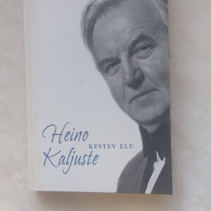 Kestev elu. Heino Kaljuste. 2005