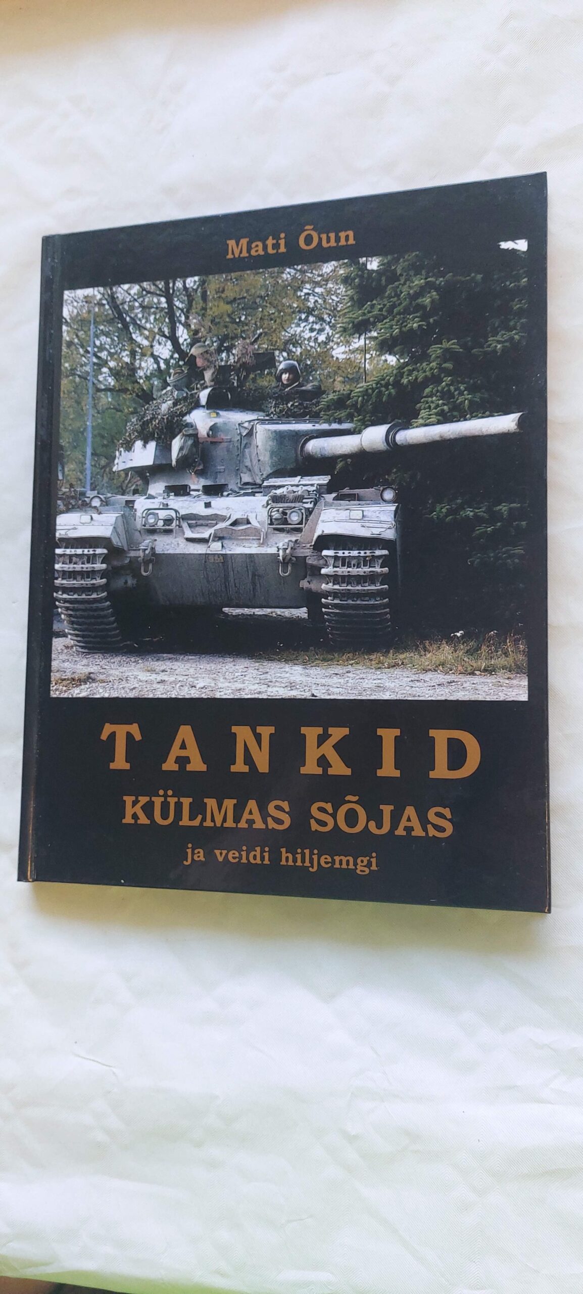 Tankid külmas sõjas ja veidi hiljemgi. Mati Õun. 2016