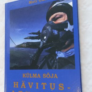 Külma sõja hävituslennukid. Mati Õun. 2016