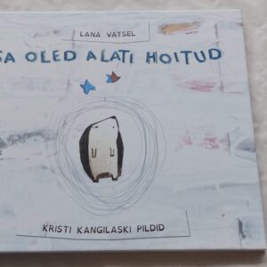 Sa oled alati hoitud. Lana Vatsel. 2016
