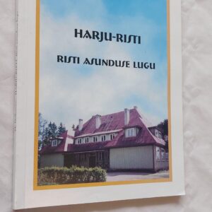 Harju-Risti. Risti asunduse lugu. Manivald Hellenurm. 1999
