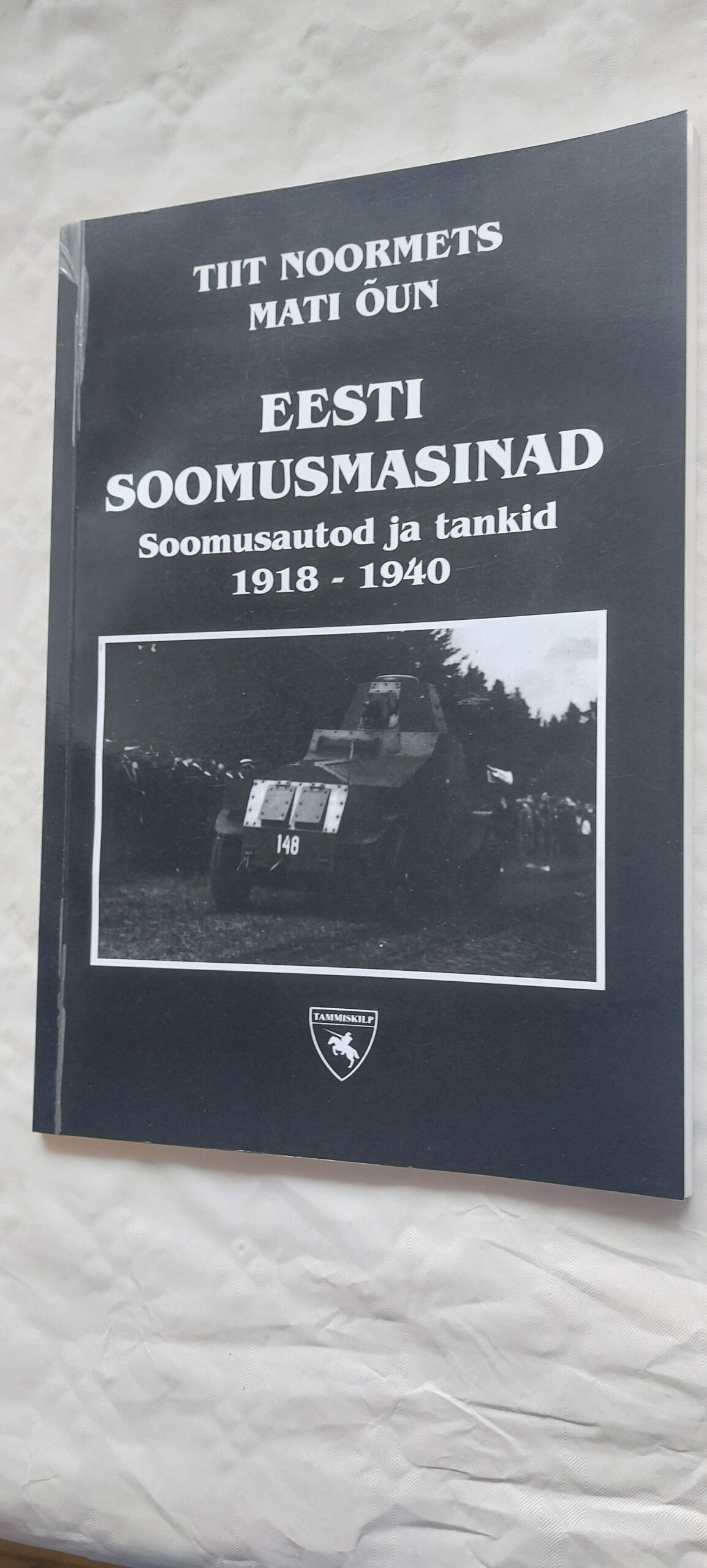 Eesti soomusmasinad. Soomusautod ja tankid 1918 - 1940. Tiit Noormets. 1999