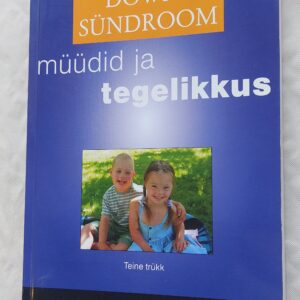 Downi sündroom. Müüdid ja tegelikkus. Mark Selikowitz.