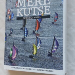 Mere kutse. Purjetaja piibel. Mati Sepp. 2012