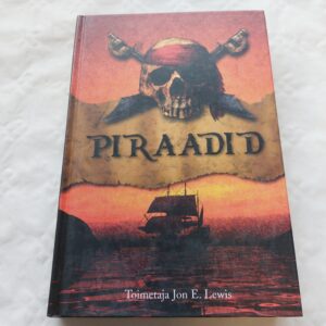 Piraadid. Raamat, kus jutustatakse mitmeid tõestisündinud ja pealtnähtud lugusid kõige kurikuulsamatest röövlitest, kes on eales mööda meresid seilanud. Jon E. Lewis. 2008