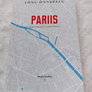 Pariis. Kakskümmend viis aastat hiljem. Mujal kodus I. Tõnu Õnnepalu. 2019