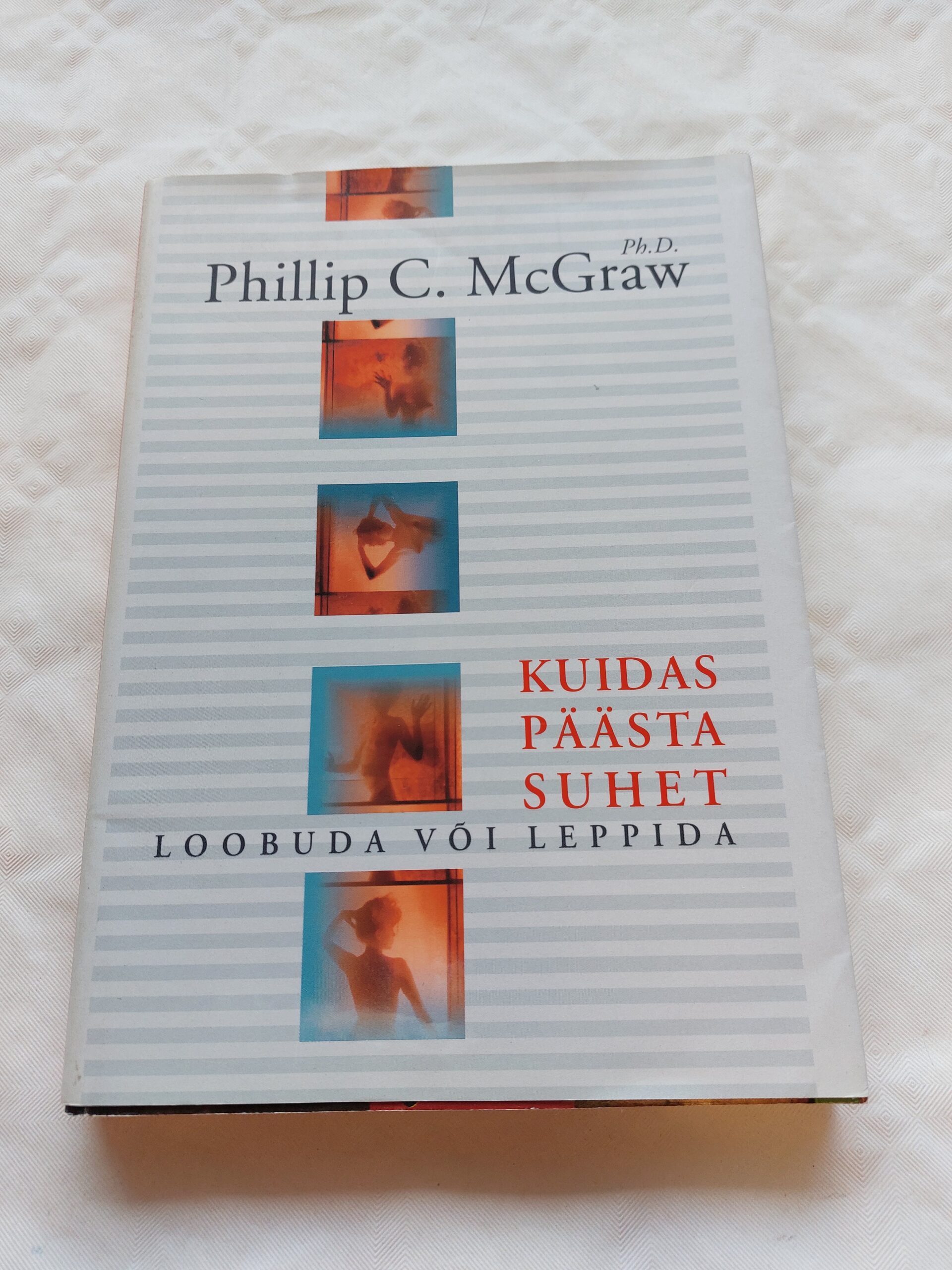 Kuidas päästa suhet. Loobuda või leppida. Philip C. McGraw. 2001
