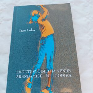 Liigutusvõimed ja nende arendamise metoodika. Jaan Loko. 2004
