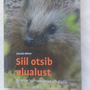 Siil otsib ulualust. Claudia Rösen.