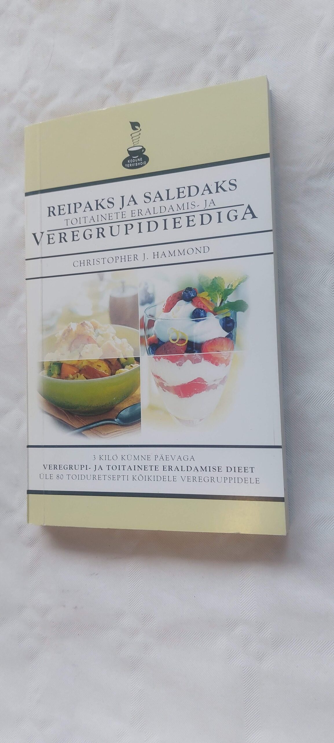 Reipaks ja saledaks toitainete eraldamise ja veregrupidieedigia. Christopher J. Hammond. 2002