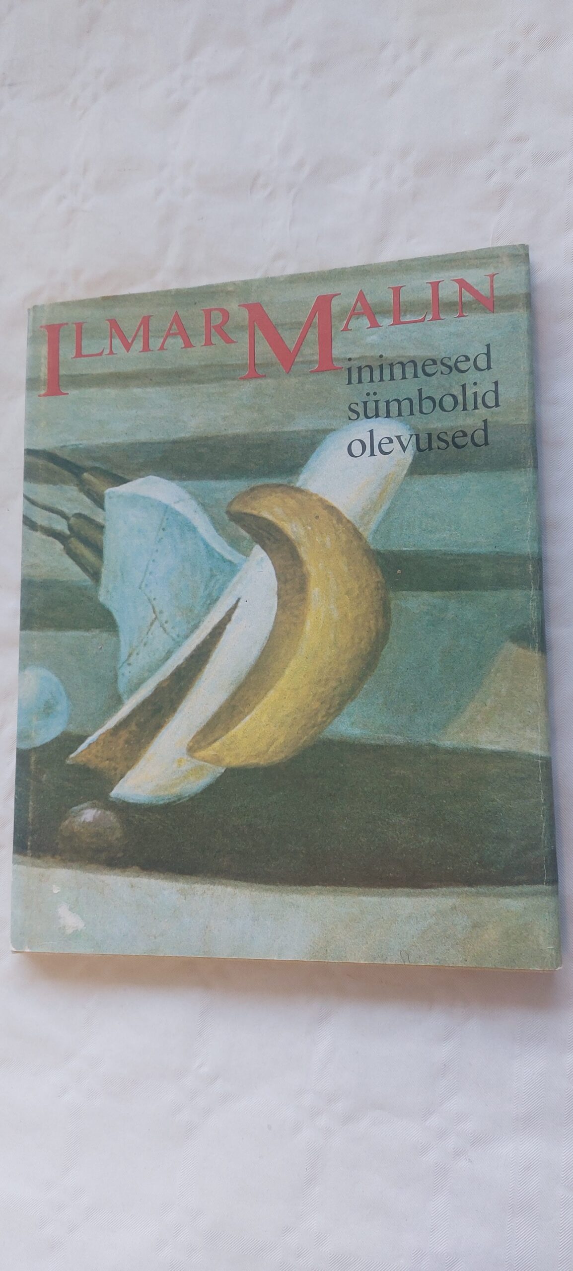 Ilmar Malin. Inimesed Loodus ja sümbolid Asjad ja loevused. 1988