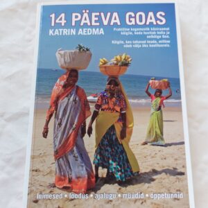 14 päeva Goas. Inimesed. Loodus. Ajalugu. Müüdid. Õppetunnid. Katrin Aedma. 2010