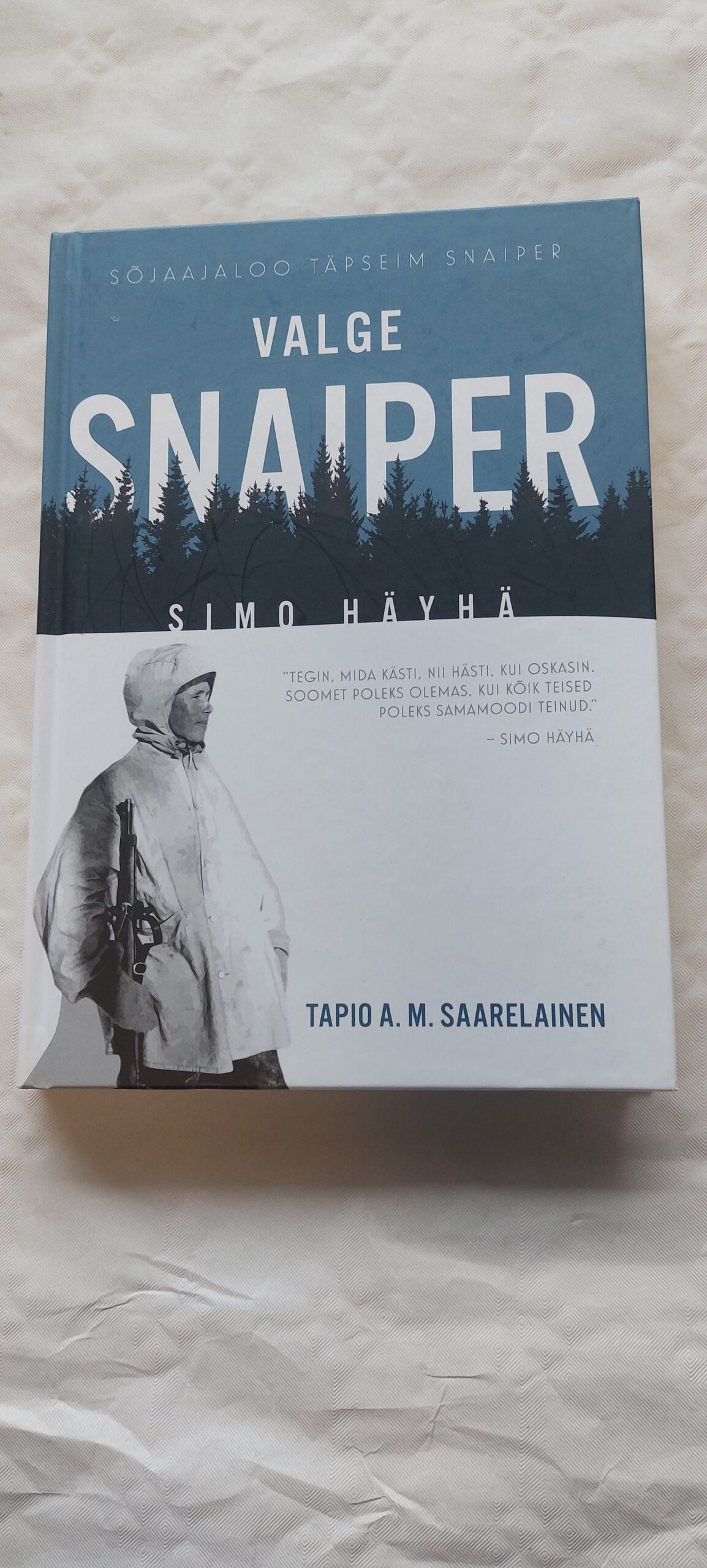 Valge snaiper Simo Häyhä. Tapio A. M. Saarelainen. 2017