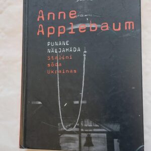 Punane näljahäda. Stalini sõda Ukrainas. Anne Applebaum. 2018