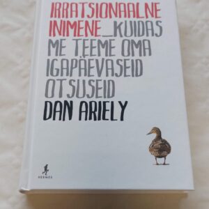 Irratsionaalne inimene. Dan Ariely. 2011
