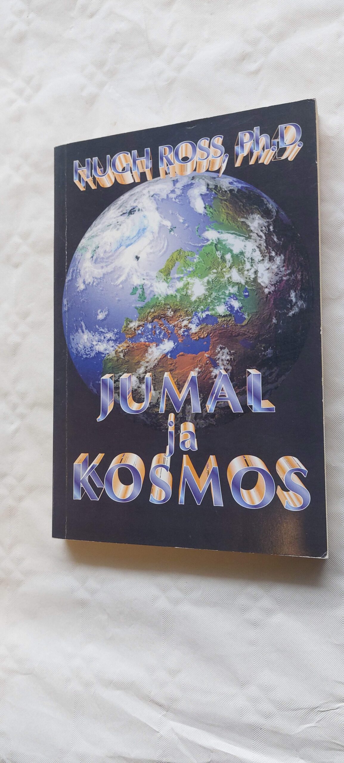 Jumal ja kosmos. Hugh Ross. 1996