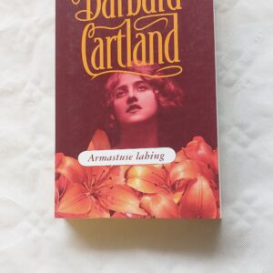 Armastuse lahing. Barbara Cartland. 2008