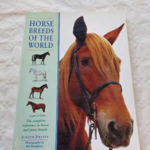 Horse breeds of the world. The complete reference to horse and pony breeds. Judith Draper. 1999