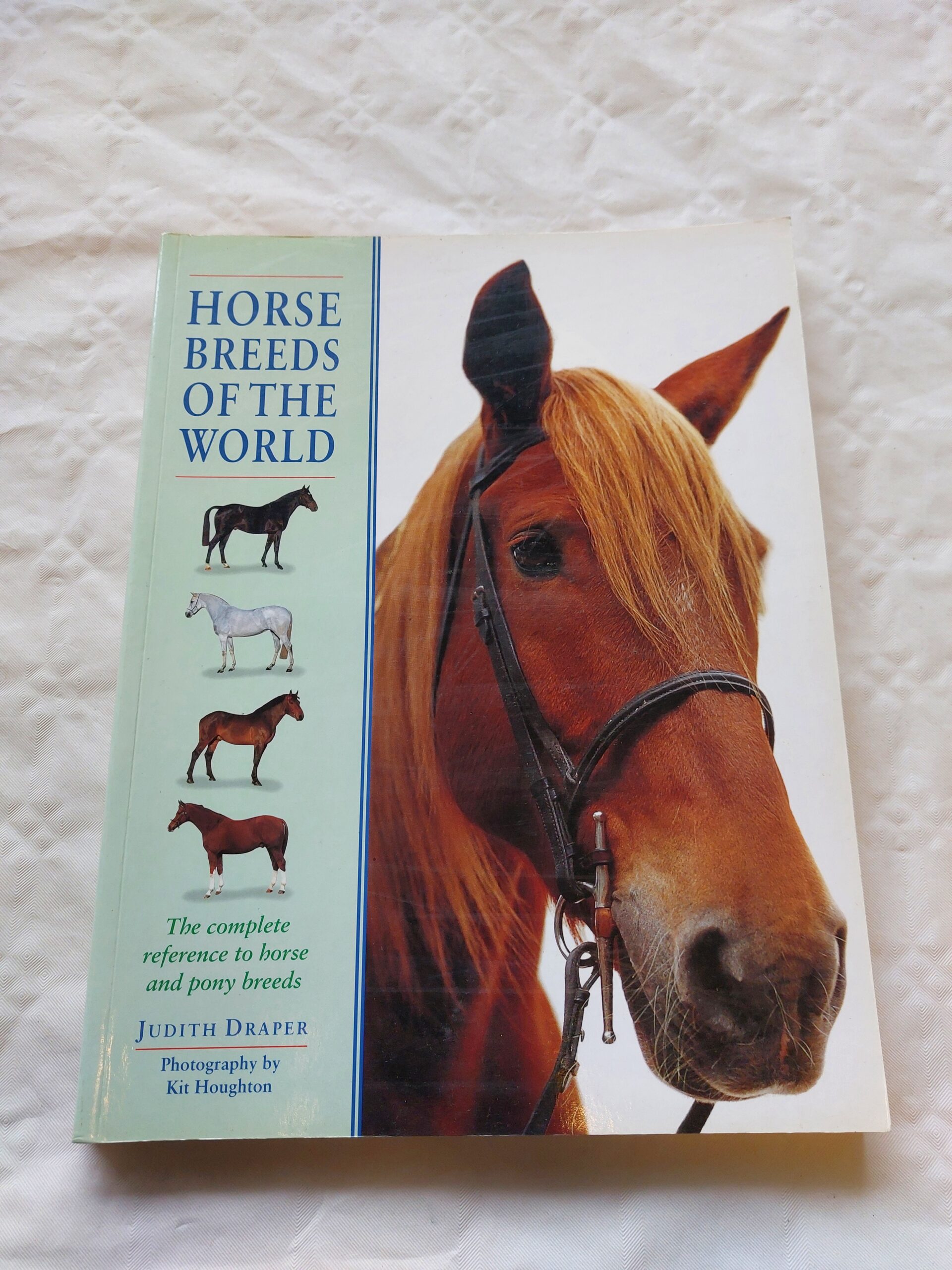 Horse breeds of the world. The complete reference to horse and pony breeds. Judith Draper. 1999