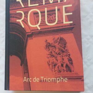 Arc de Triomphe. Erich Maria Remarque. 2014