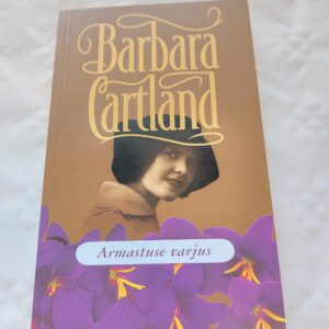 Armastuse varjus. Barbara Cartland. 2007