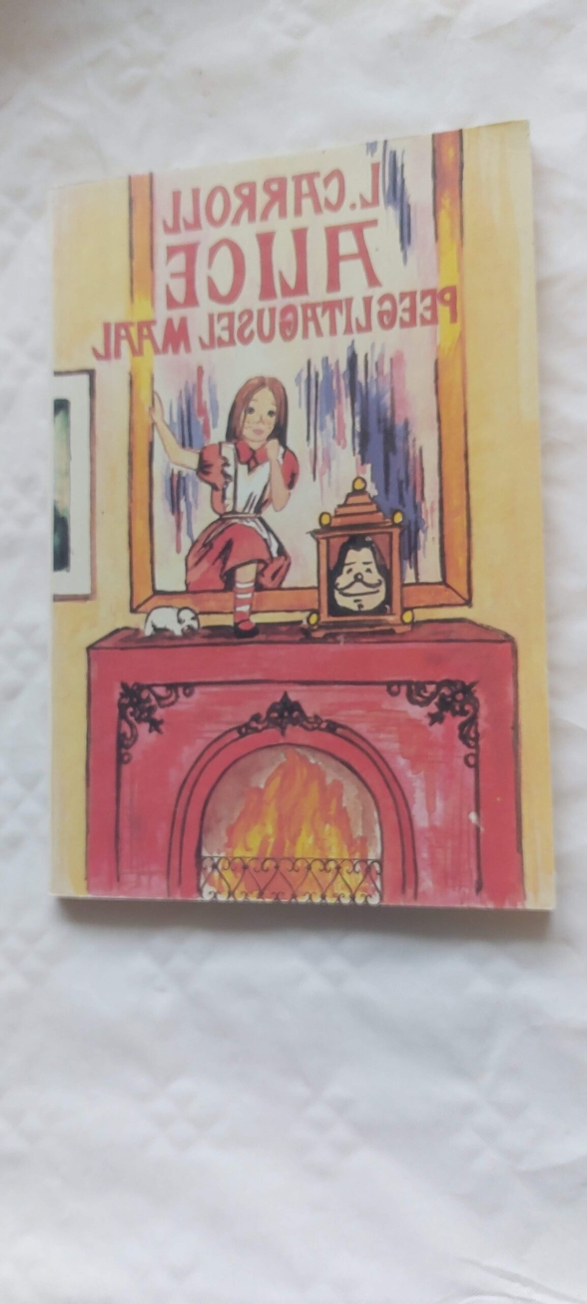 Alice peeglitagusel maal. Lewis Carroll. 1993