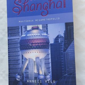 Minu Shanghai. Anneli Vilu. 2014
