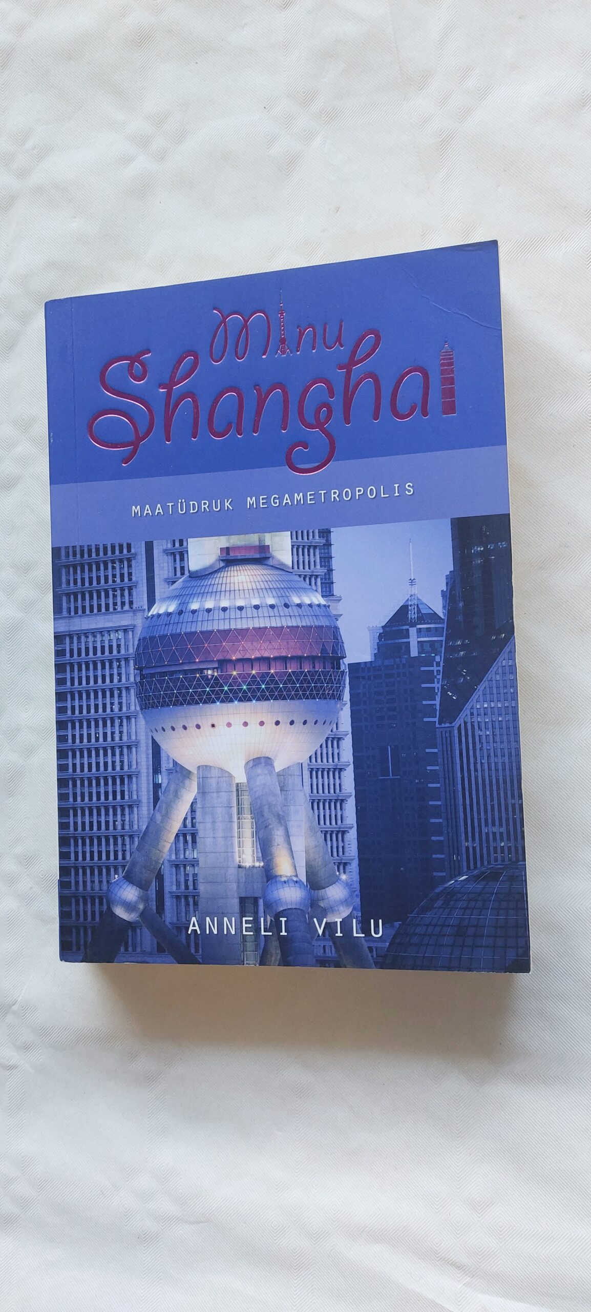 Minu Shanghai. Anneli Vilu. 2014