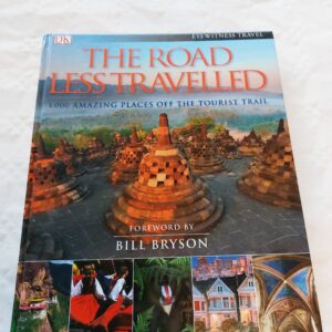 The Road Less Travelled. 1000 amazing places off the tourist trail. Bill Bryson. 2011