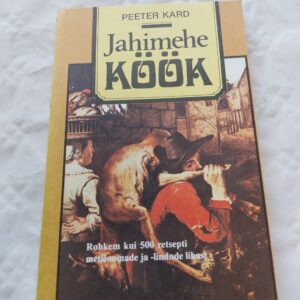 Jahimehe köök. Toite ulukilihast. Peeter Kard. 1992