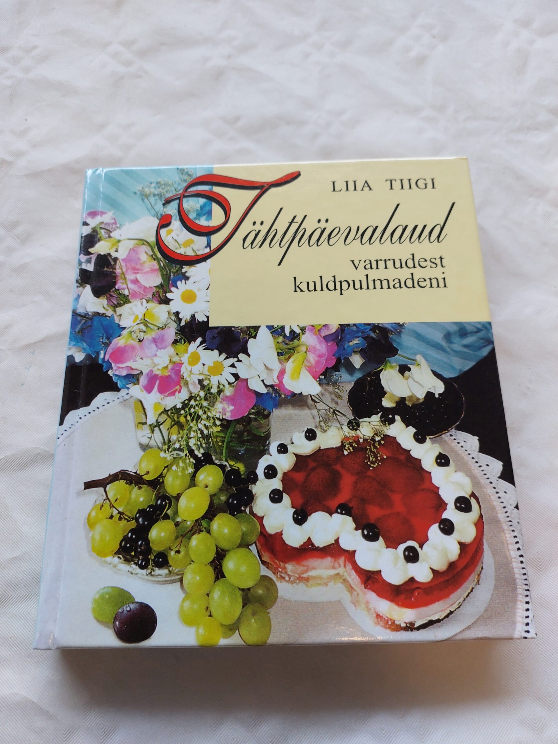 Tähtpäevalaud varrudest kuldpulmadeni. Liia Tiigi. 1998
