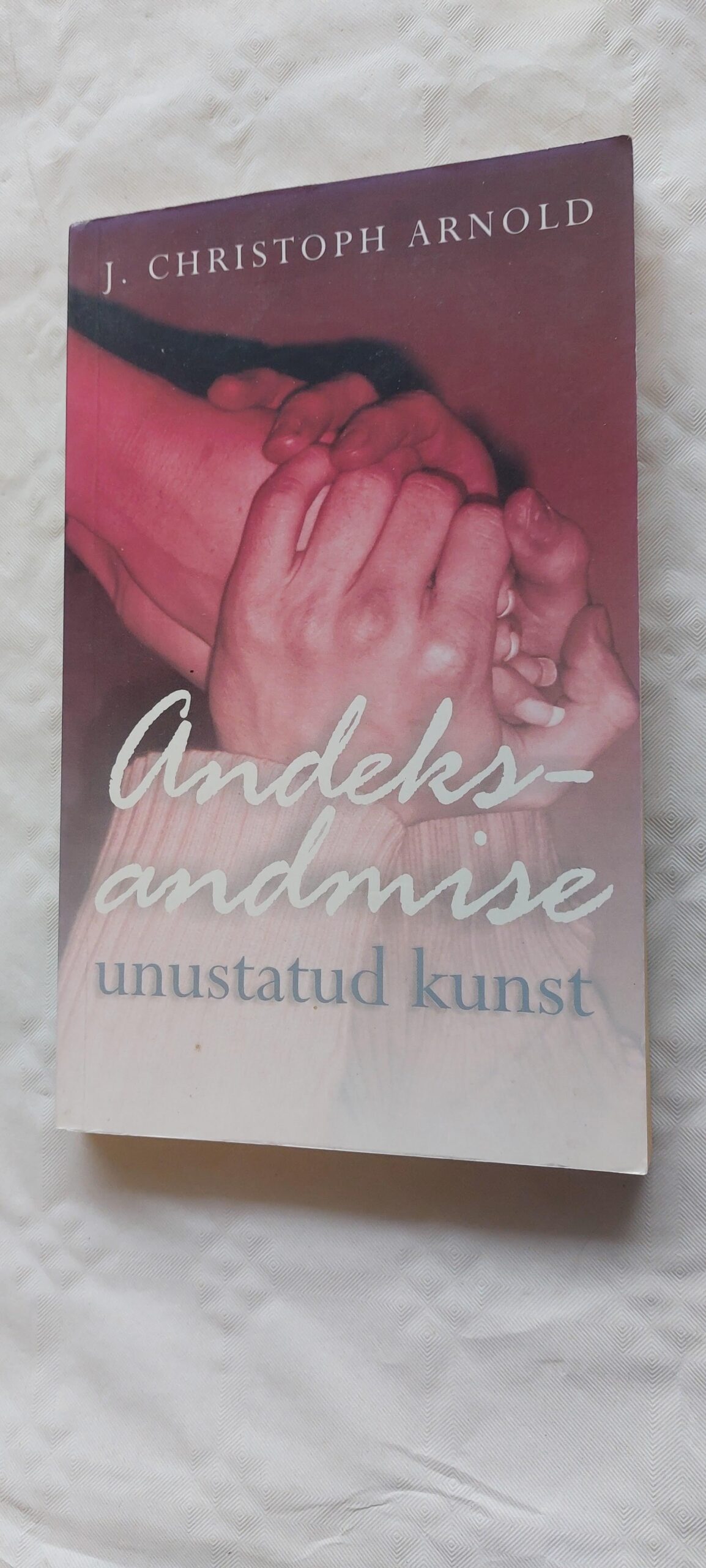 Andeksandmise unustatud kunst. J. Christoph Arnold. 2002