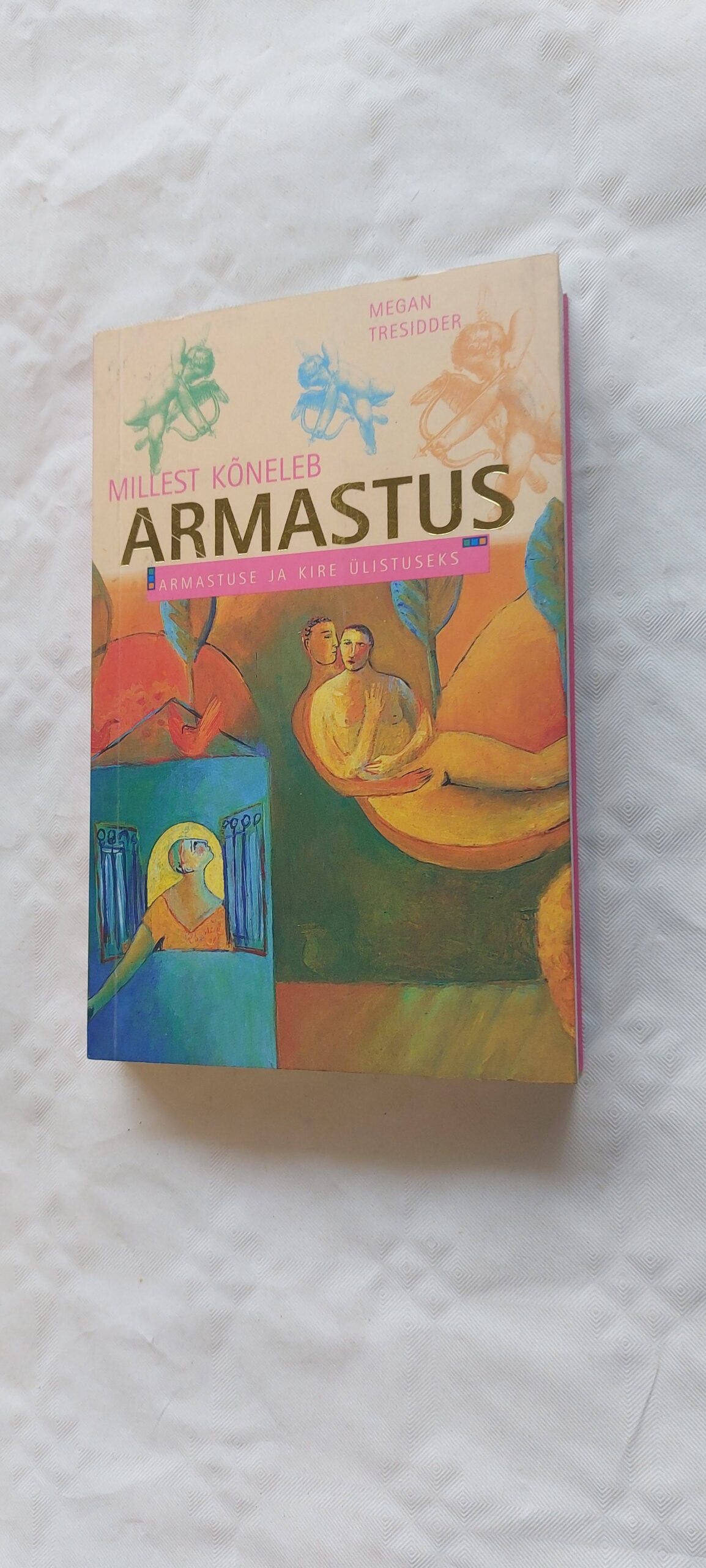 Millest kõneleb armastus. Megan Tresidder. 2004