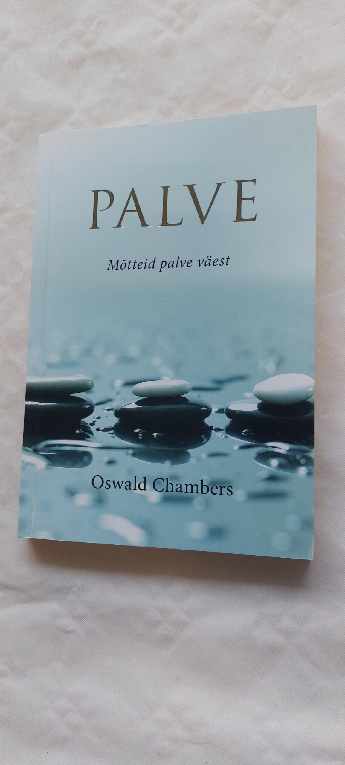 Palve. Mõtteid palve väest. Oswald Chambers. 2017