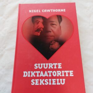 Suurte diktaatorite seksielu. Nigel Cawthorne. 2008