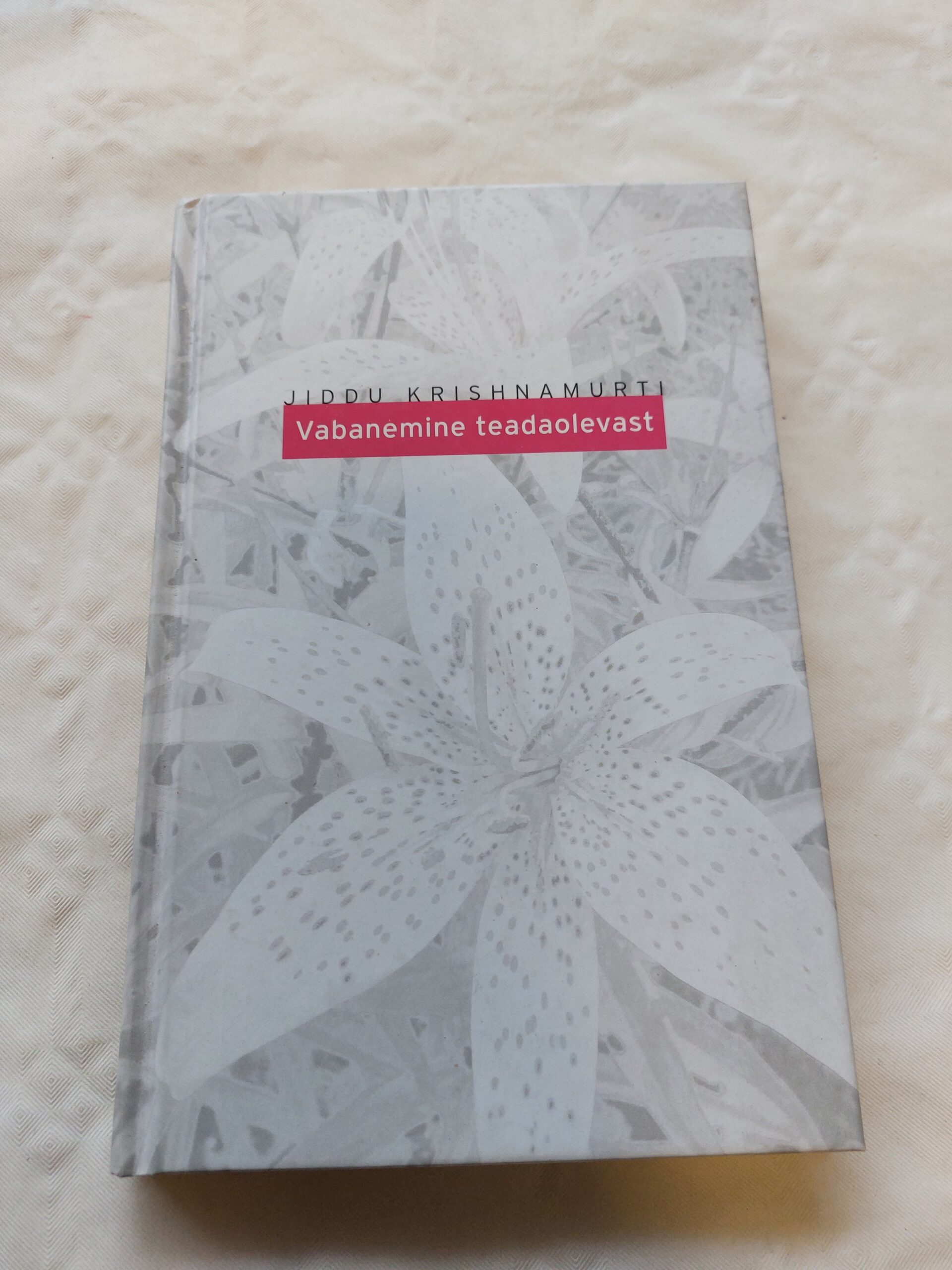 Vabanemine teadaolevast. Jiddu Krishnamurti. 2008