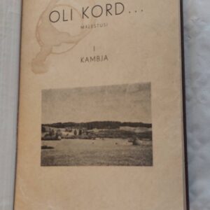 Oli kord... Mäestusi. I Kambja. A. Hanko. 1939