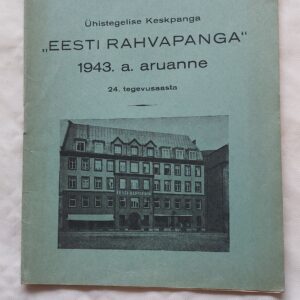 Ühistegelise Keskpanga "Eesti Rahvapanga" 1943. a. aruanne.
