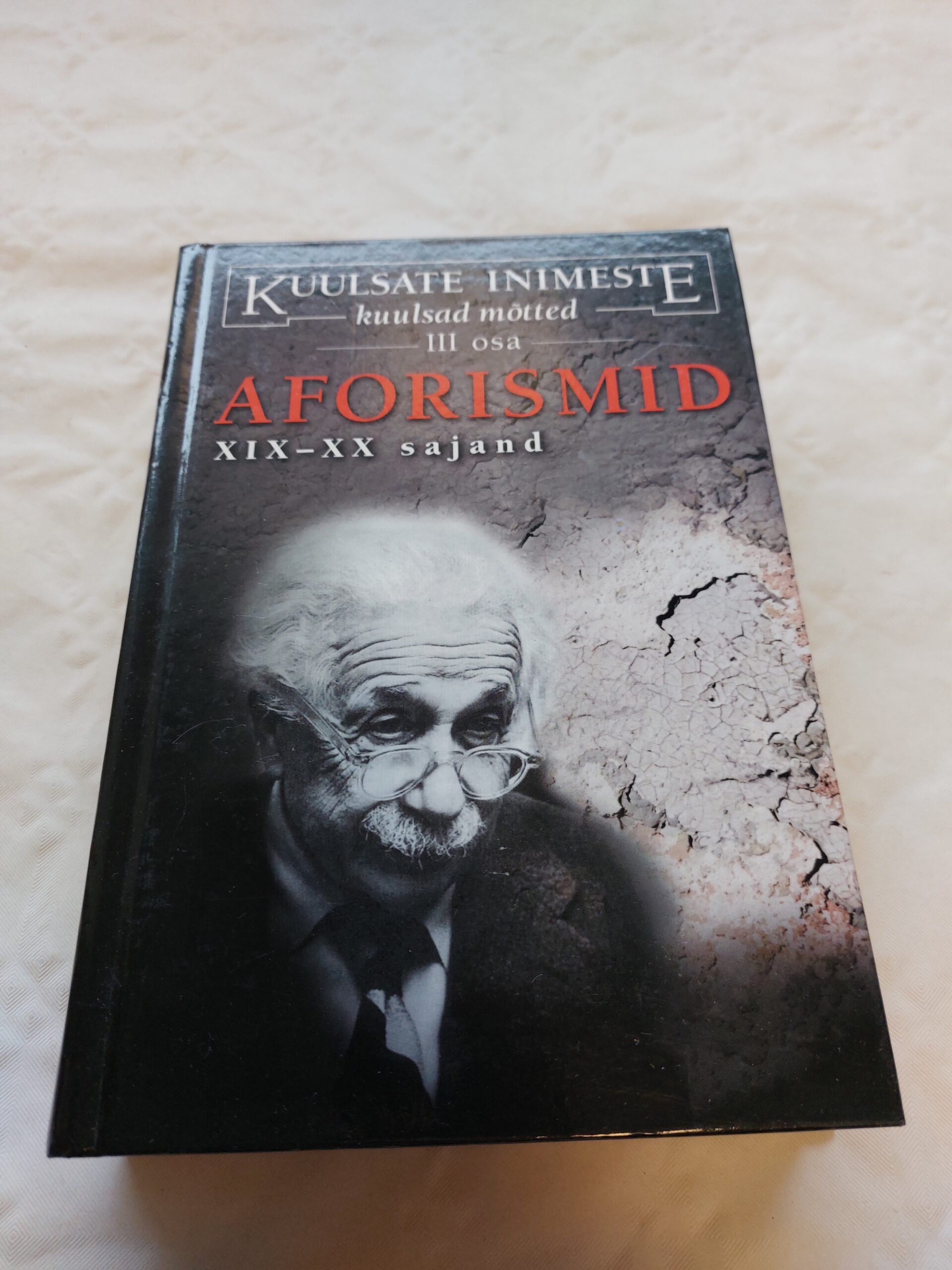 Kuulsate inimeste kuulsad mõtted III osa. Aforismid. XIX–XX sajand. I. Komarova, A. Kondrašov. 2001