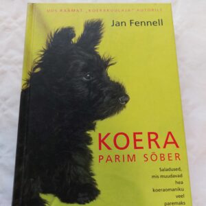 Koera parim sõber. Saladused, mis muudavad hea koeraomaniku veel paremaks. Jan Fennell. 2008