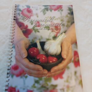 Perenaiselt perenaisele. Valik toiduretsepte. Helle Põllu, Olga Boitsov, Imbi Jäe, Juta Tohver. 2012