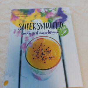 Supersmuutid mangost mustikani. Marjo Kauppila, Kati Jaakonen. 2017