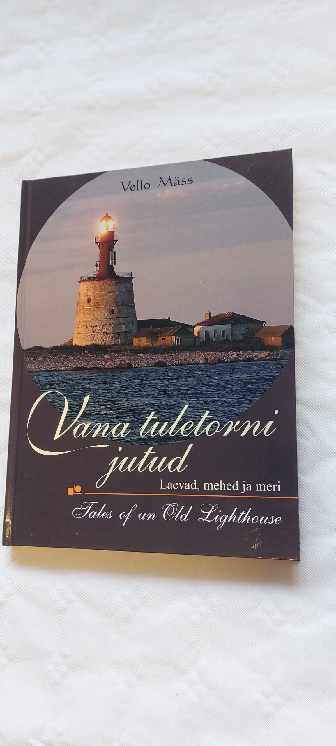 Vana tuletorni jutud. Laevad, mehed ja meri. Vello Mäss. 2009