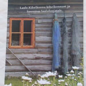 Lauluraamat. Laule Kihelkonna kihelkonnast ja Saaremaa laululoojatelt. 2015