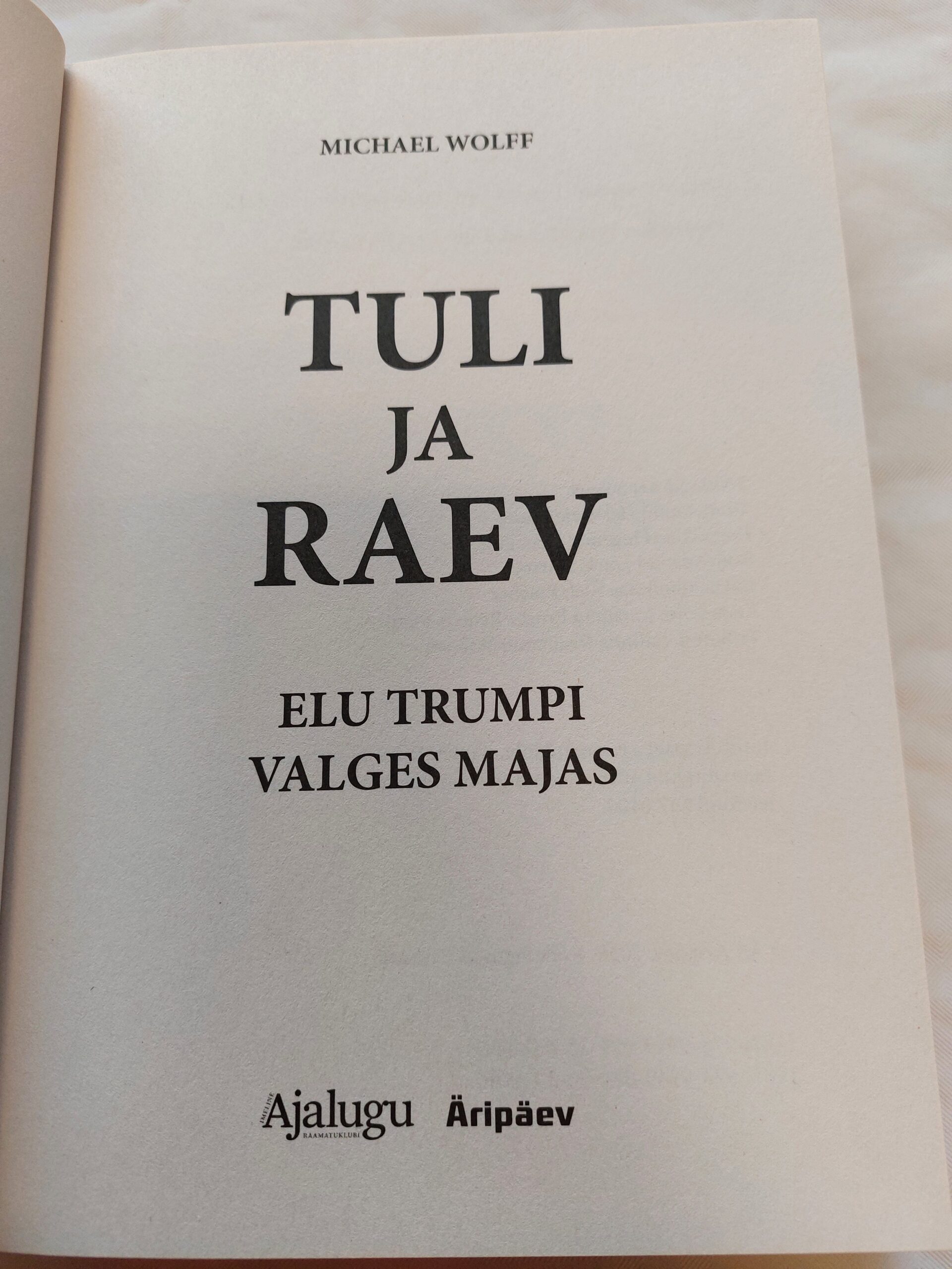 Tuli ja raev. Elu Trumpi Valges Majas. Michael Wolff. 2018 - Image 2